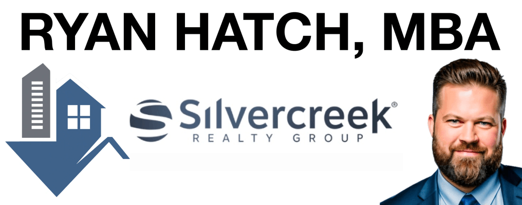 Ryan Hatch, MBA - Silvercreek Realty Group